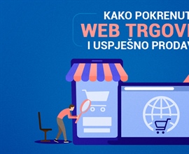Besplatni webinar - Kako pokrenuti web trgovinu i uspješno prodavati. Prijavite se!