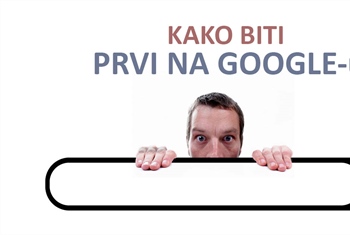 Kako biti prvi na Google-u - važnost sadržaja za SEO optimizaciju web stranice